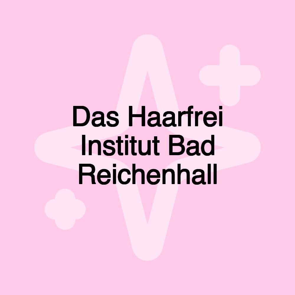 Das Haarfrei Institut Bad Reichenhall