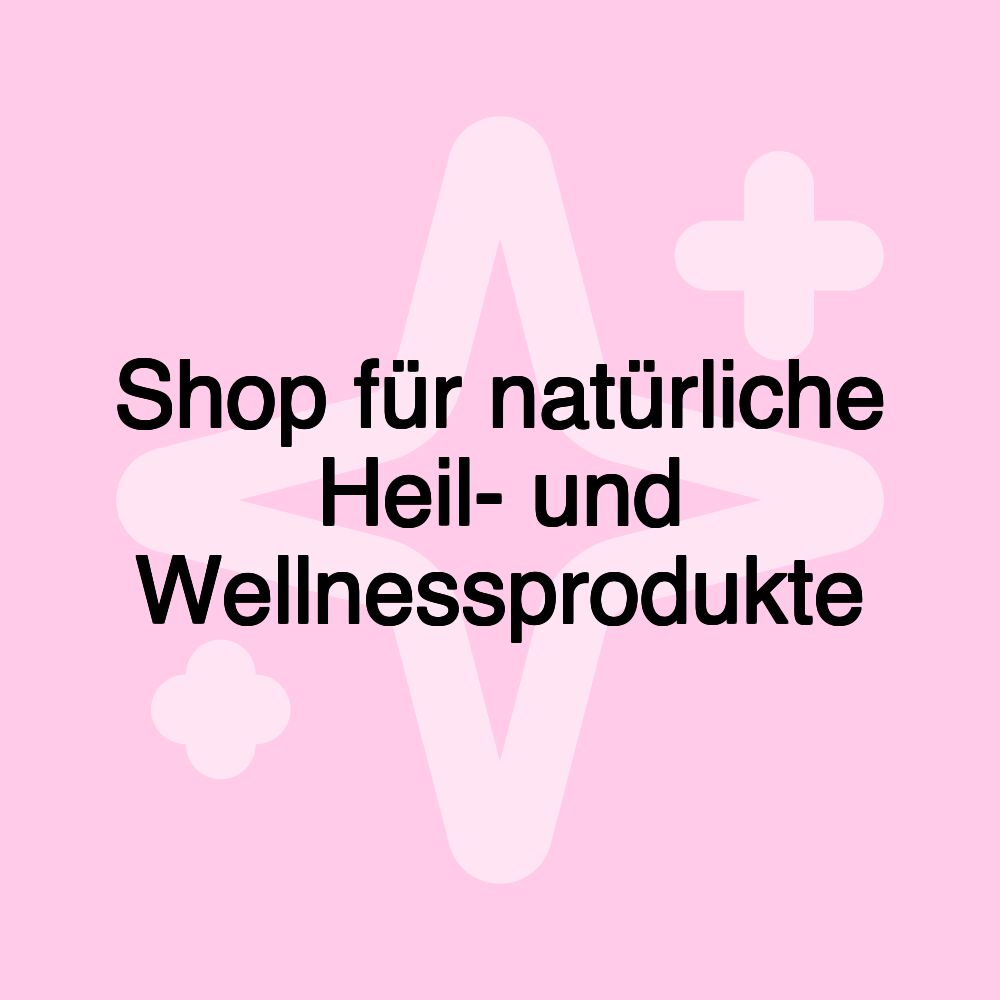 Shop für natürliche Heil- und Wellnessprodukte