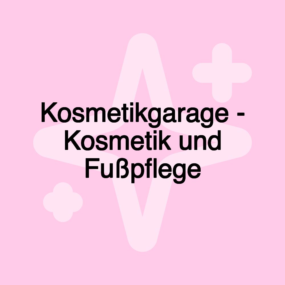 Kosmetikgarage - Kosmetik und Fußpflege