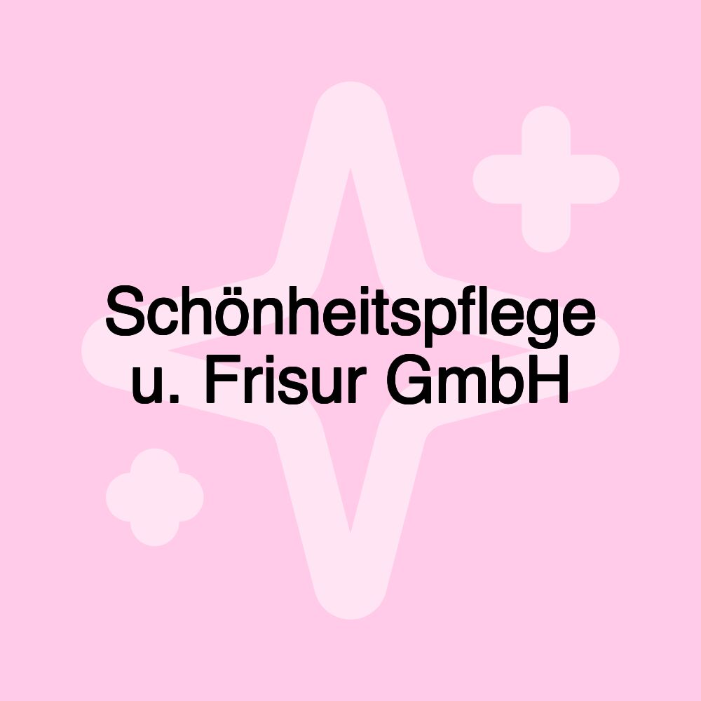 Schönheitspflege u. Frisur GmbH