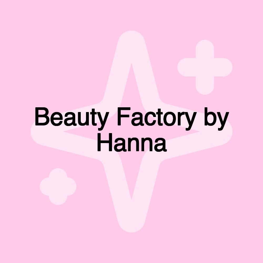 Beauty Factory by Hanna