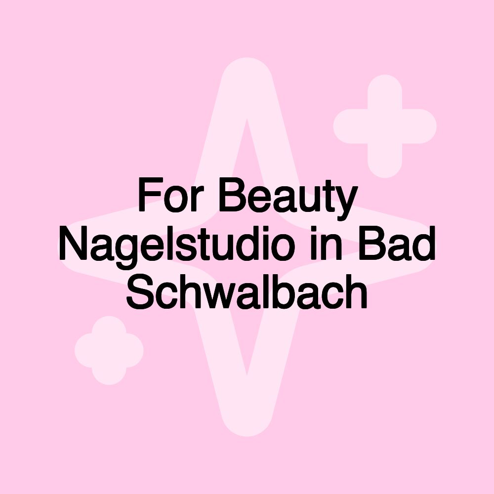 For Beauty Nagelstudio in Bad Schwalbach