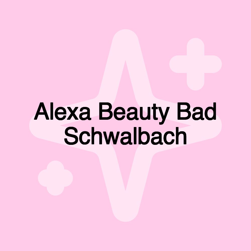 Alexa Beauty Bad Schwalbach