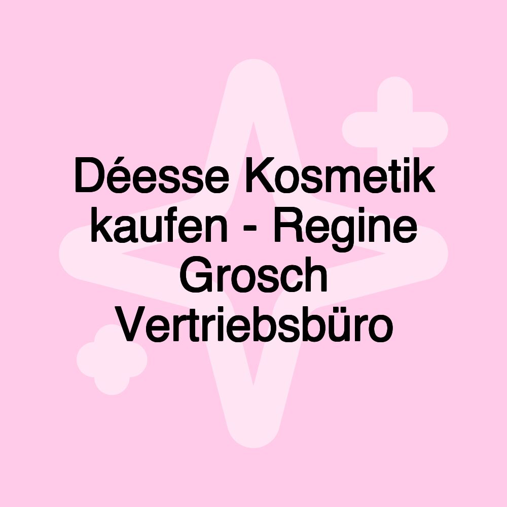 Déesse Kosmetik kaufen - Regine Grosch Vertriebsbüro