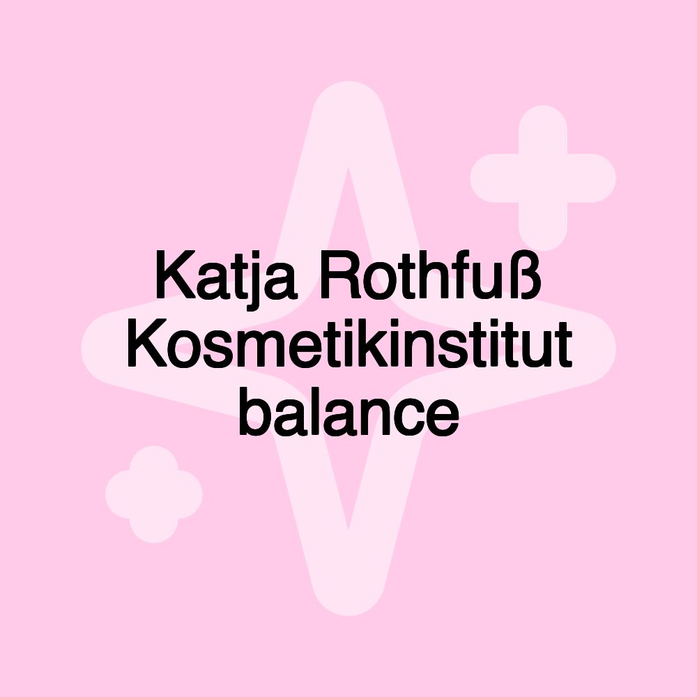 Katja Rothfuß Kosmetikinstitut balance