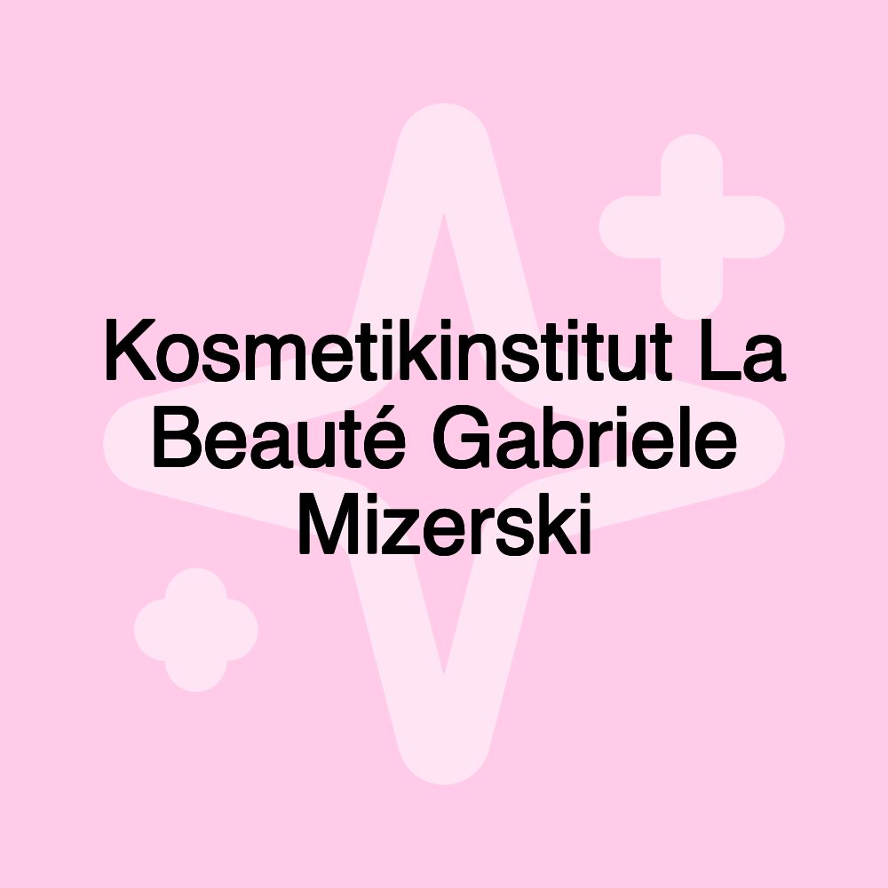 Kosmetikinstitut La Beauté Gabriele Mizerski