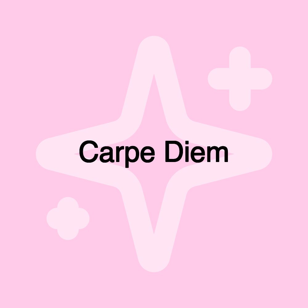 Carpe Diem