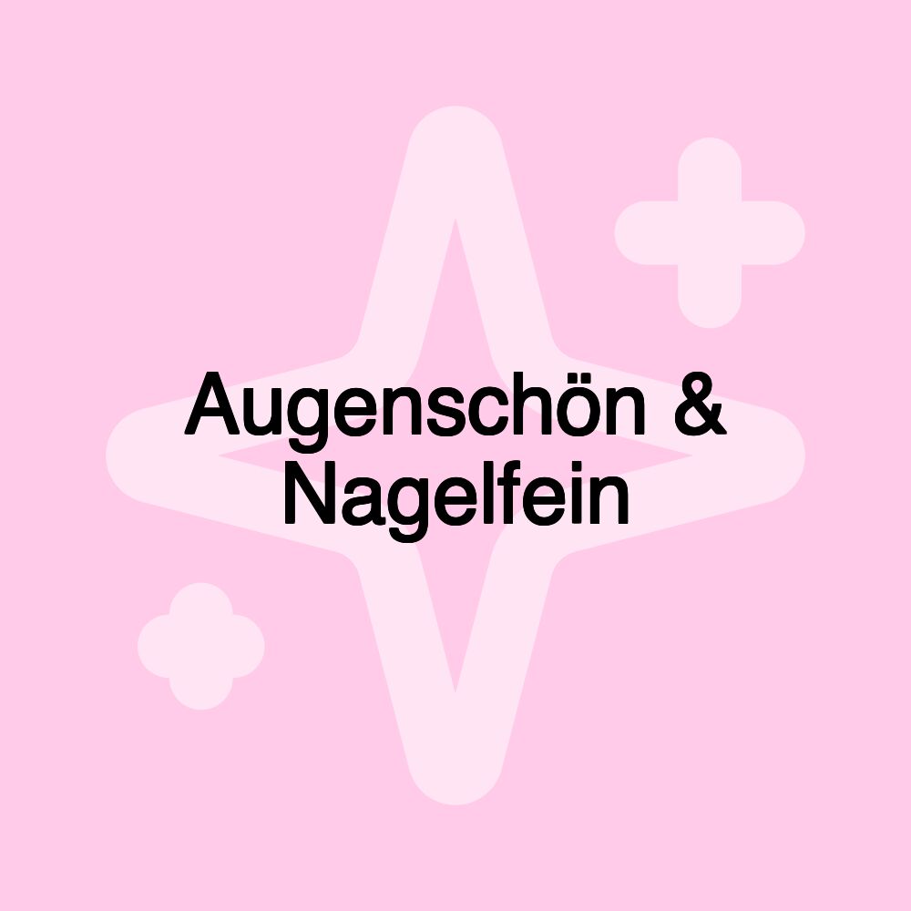 Augenschön & Nagelfein