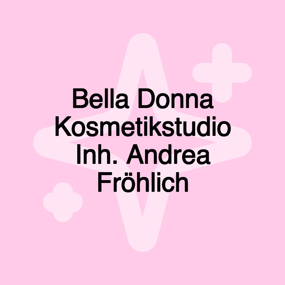 Bella Donna Kosmetikstudio Inh. Andrea Fröhlich