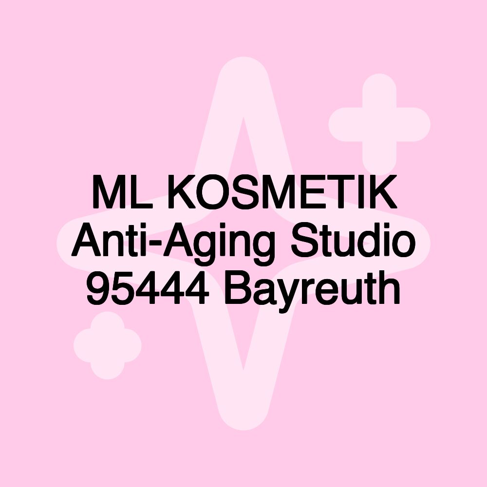 ML KOSMETIK Anti-Aging Studio 95444 Bayreuth