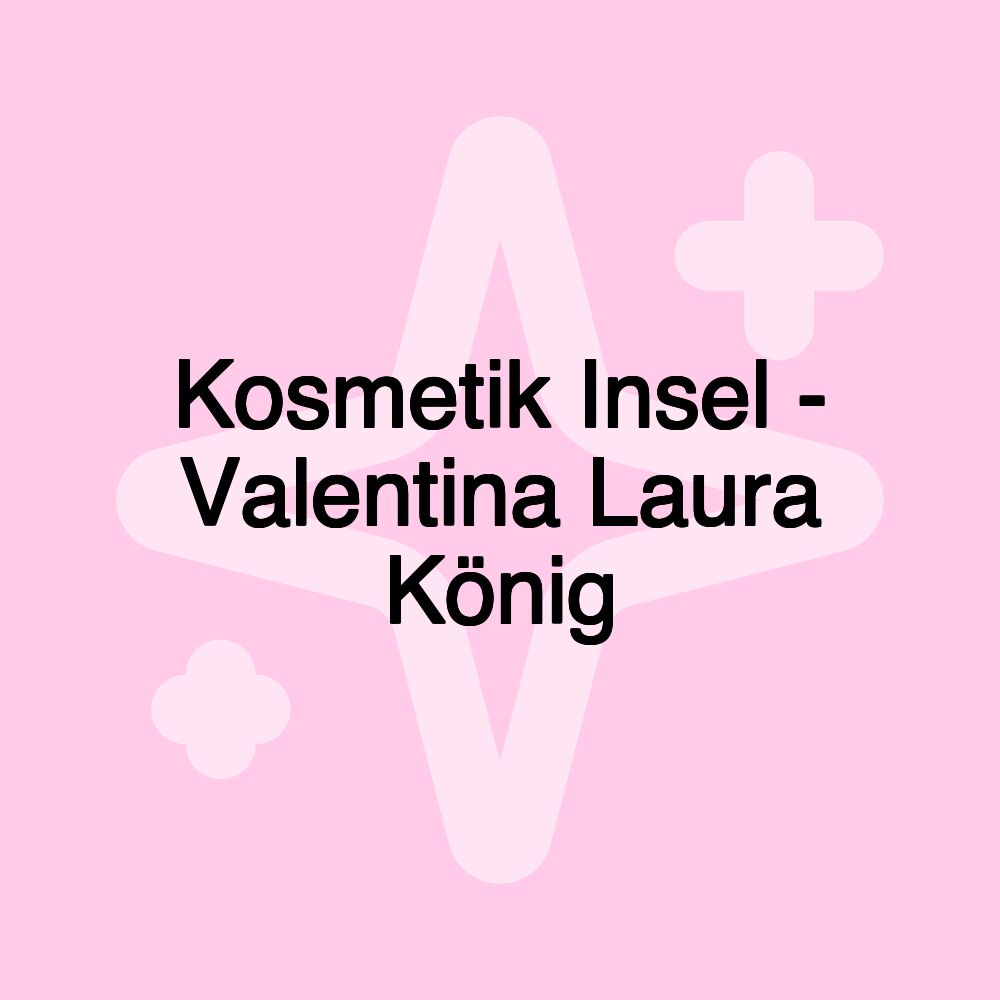 Kosmetik Insel - Valentina Laura König