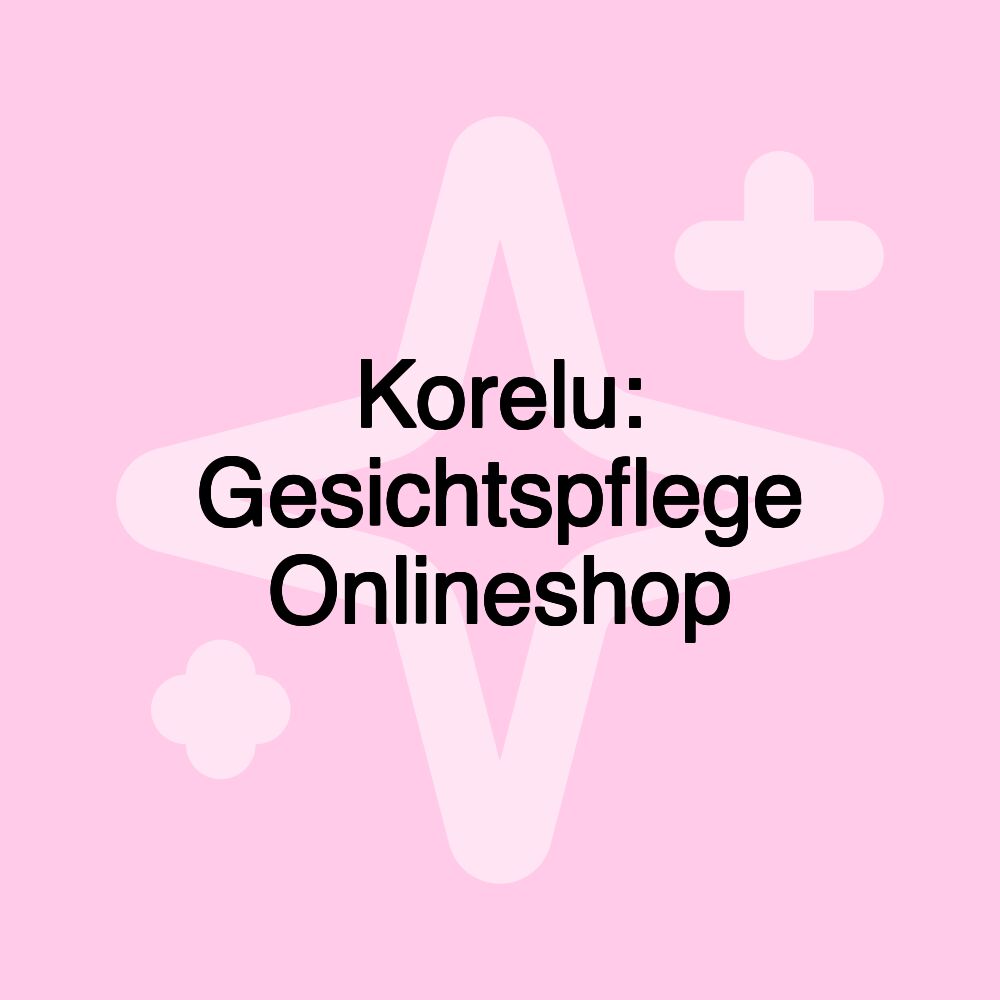 Korelu: Gesichtspflege Onlineshop