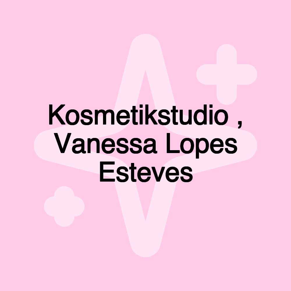 Kosmetikstudio , Vanessa Lopes Esteves