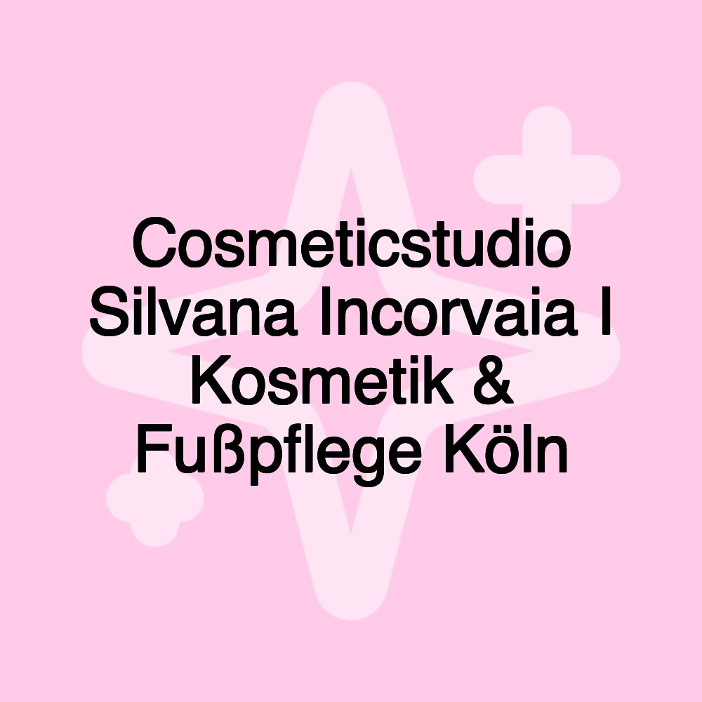 Cosmeticstudio Silvana Incorvaia I Kosmetik & Fußpflege Köln