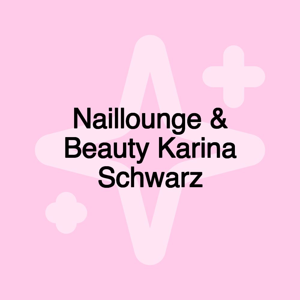 Naillounge & Beauty Karina Schwarz