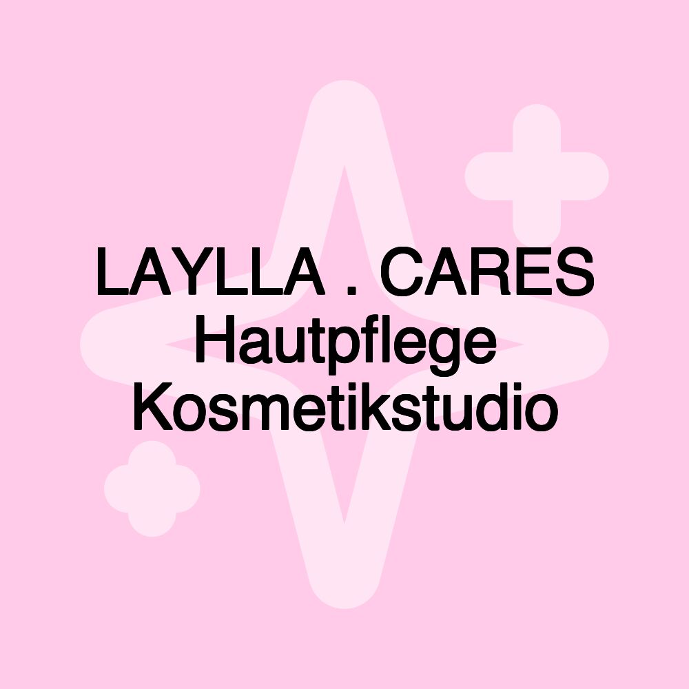 LAYLLA . CARES Hautpflege Kosmetikstudio