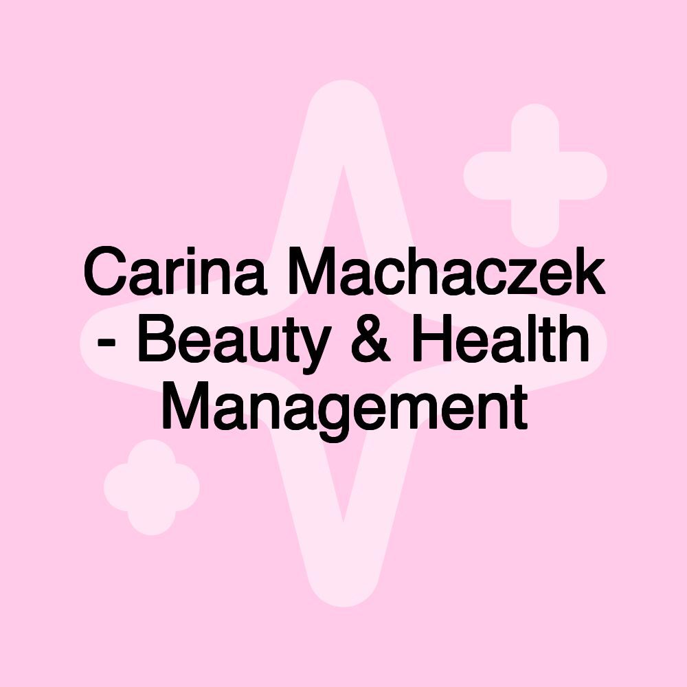 Carina Machaczek - Beauty & Health Management