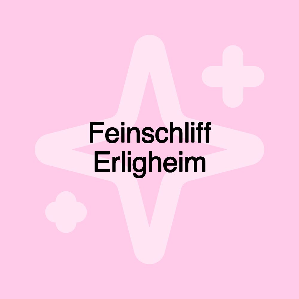 Feinschliff Erligheim