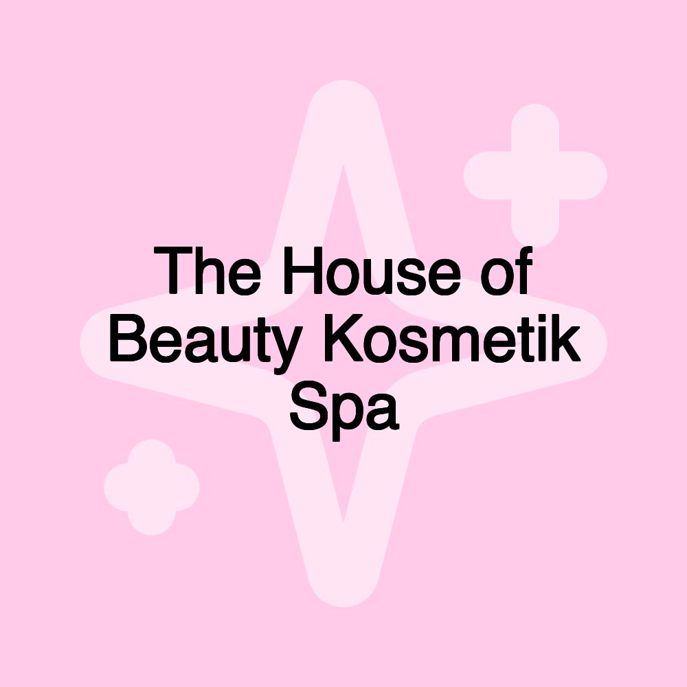 The House of Beauty Kosmetik Spa