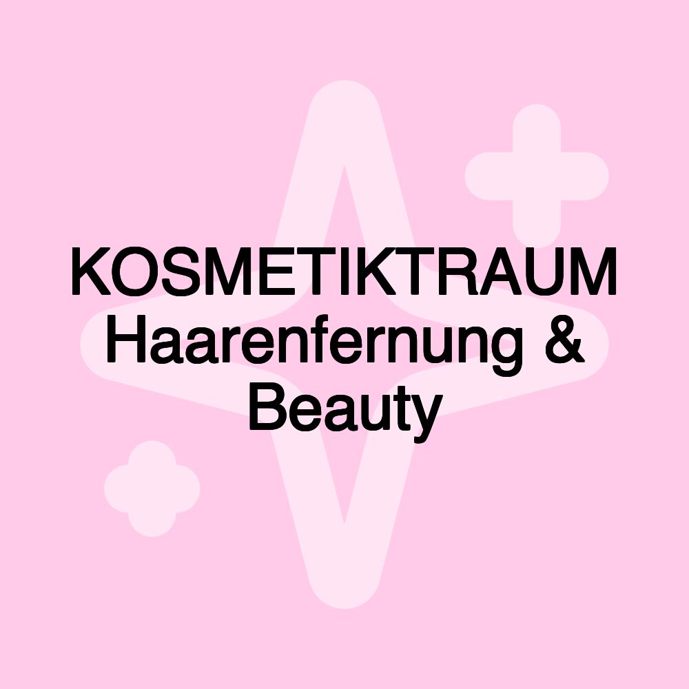 KOSMETIKTRAUM Haarenfernung & Beauty