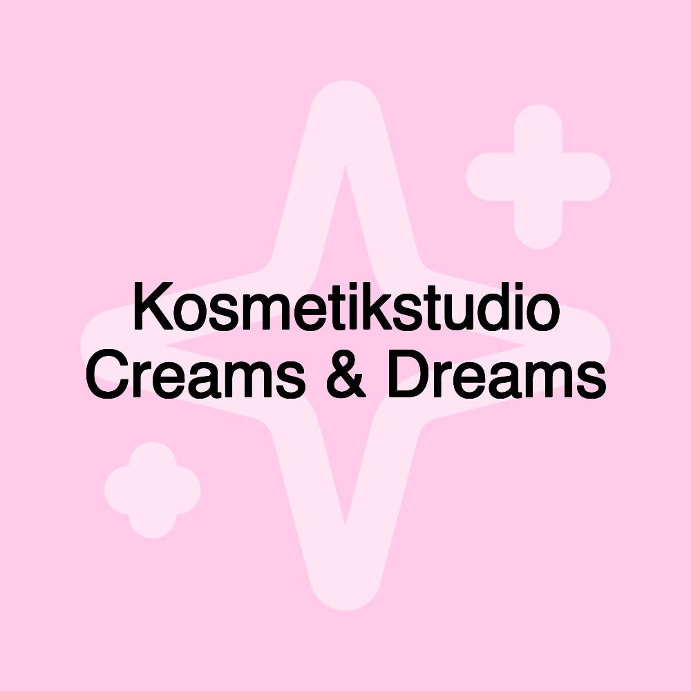 Kosmetikstudio Creams & Dreams