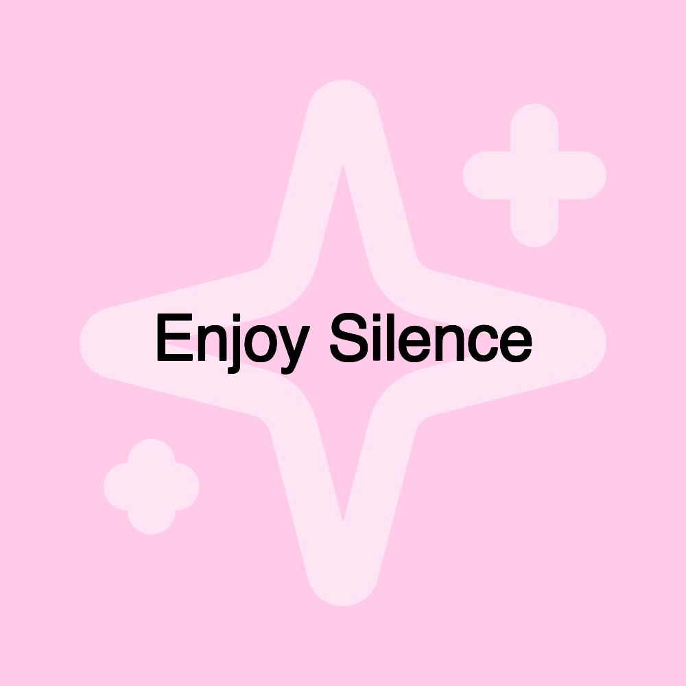 Enjoy Silence