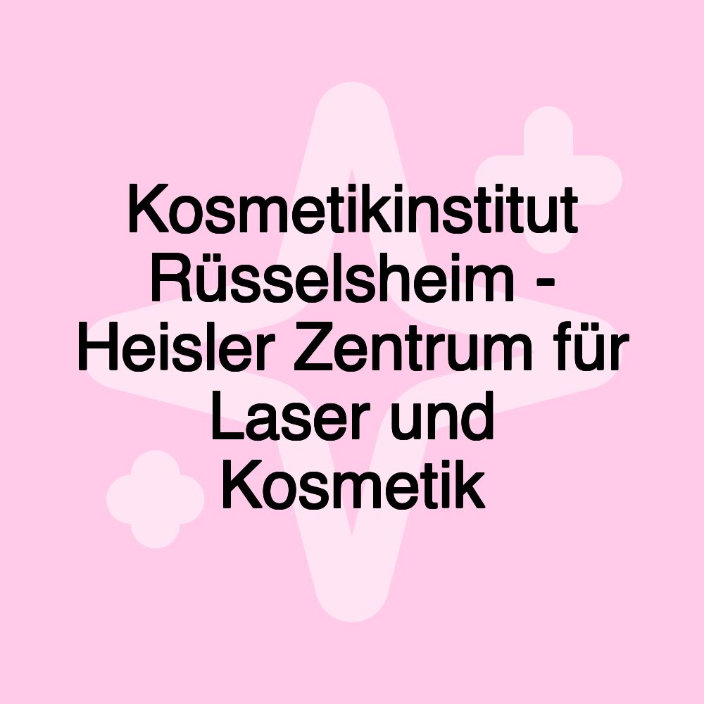 Kosmetikinstitut Rüsselsheim - Heisler Zentrum für Laser und Kosmetik