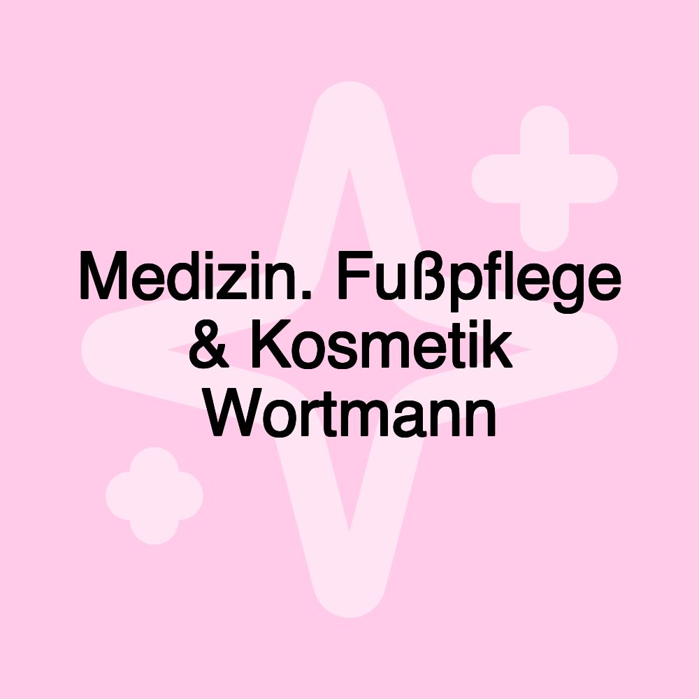 Medizin. Fußpflege & Kosmetik Wortmann