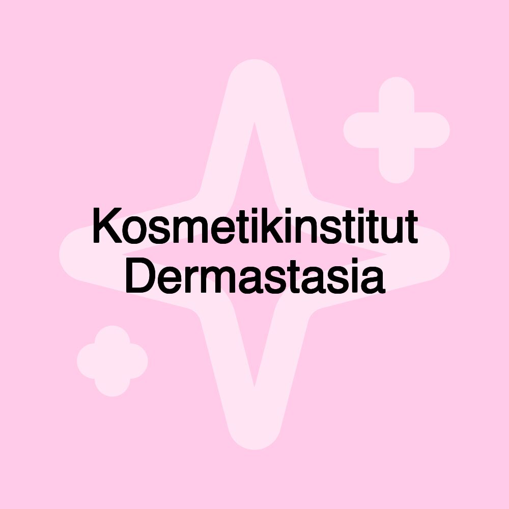 Kosmetikinstitut Dermastasia