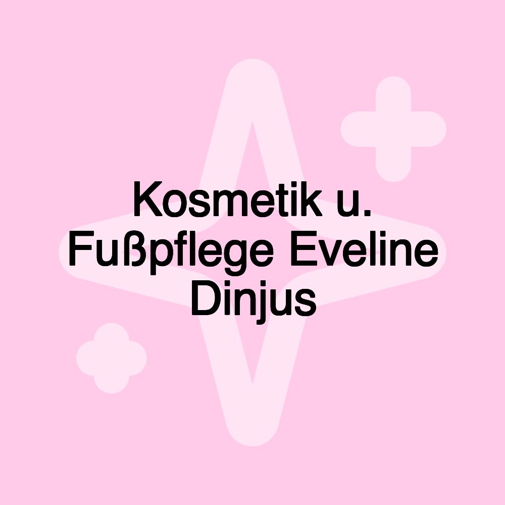 Kosmetik u. Fußpflege Eveline Dinjus