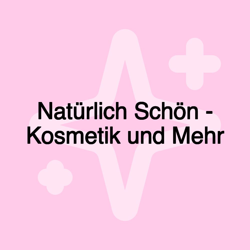 Natürlich Schön - Kosmetik und Mehr