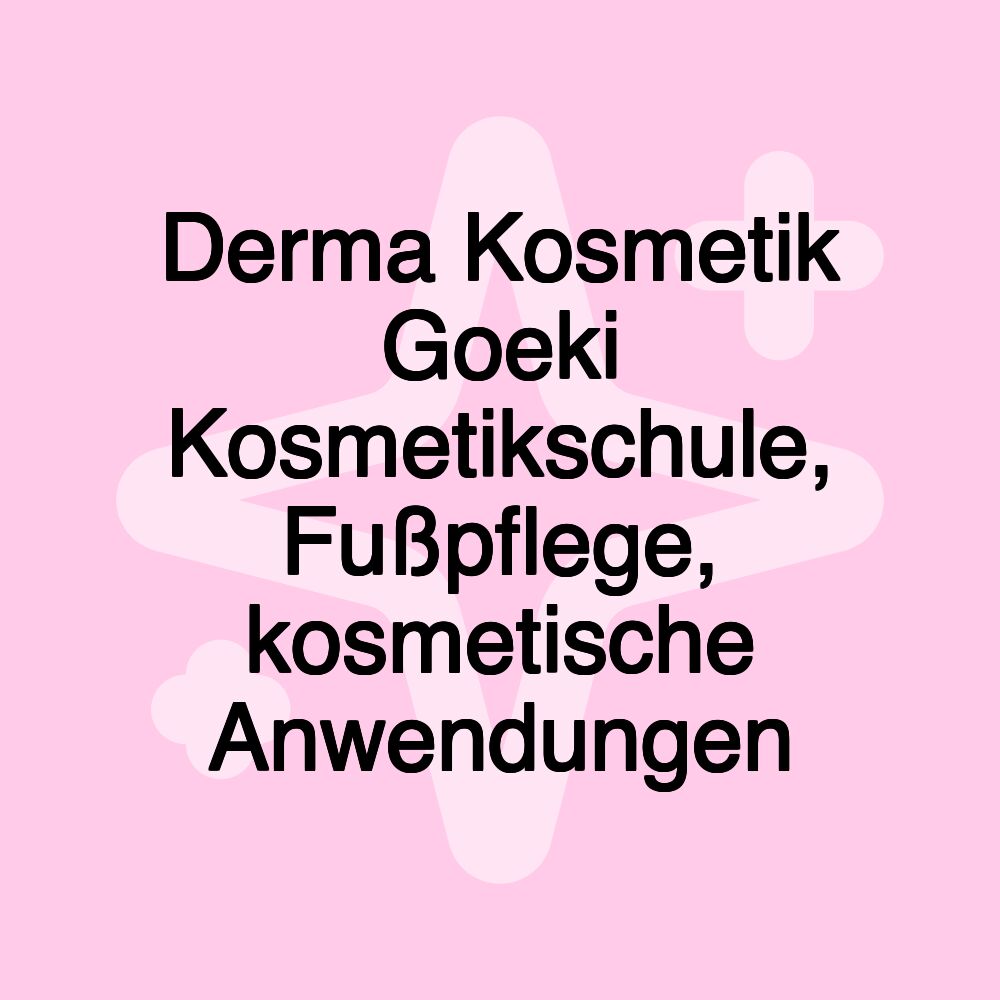 Derma Kosmetik Goeki Kosmetikschule, Fußpflege, kosmetische Anwendungen