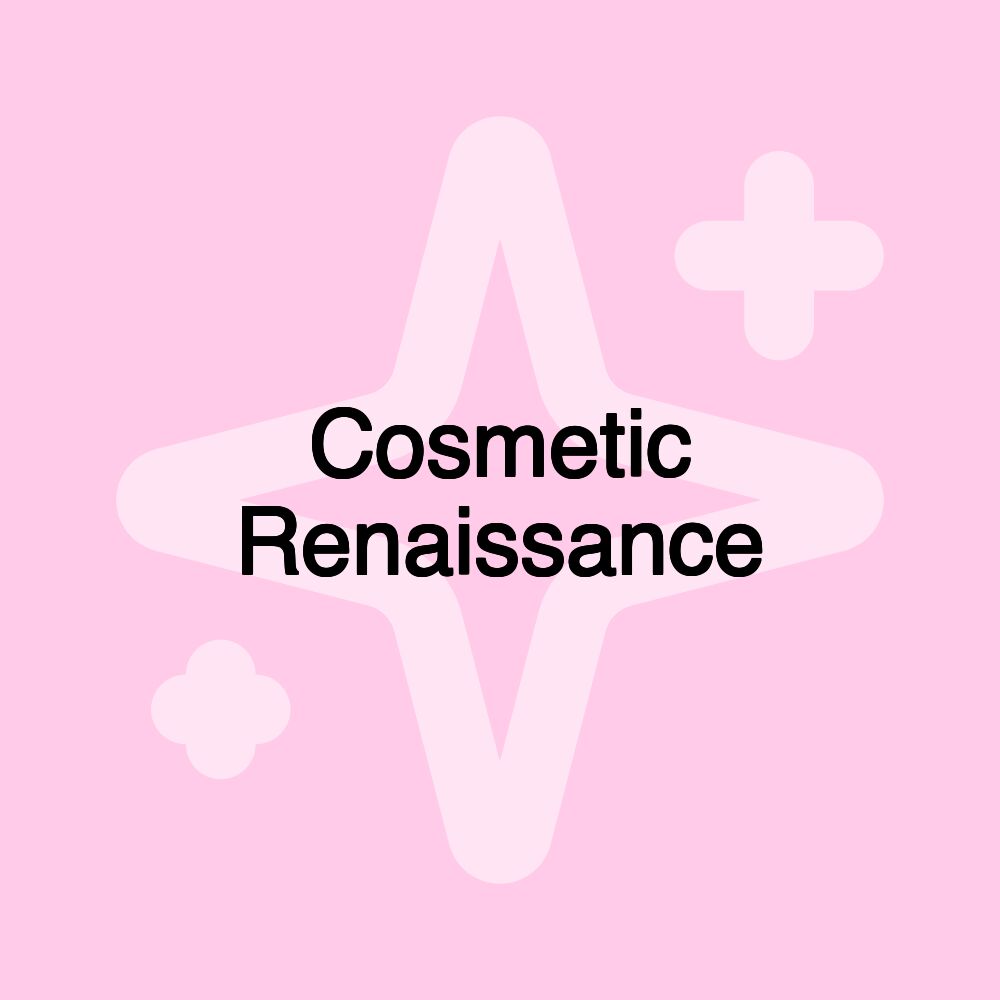 Cosmetic Renaissance