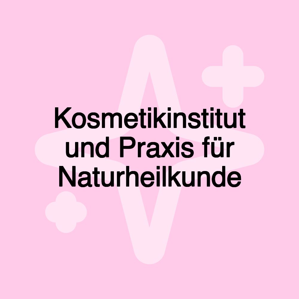 Kosmetikinstitut und Praxis für Naturheilkunde