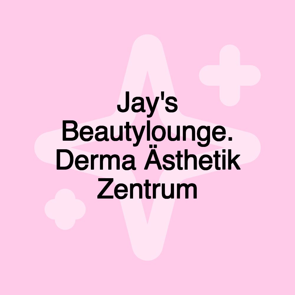 Jay's Beautylounge. Derma Ästhetik Zentrum