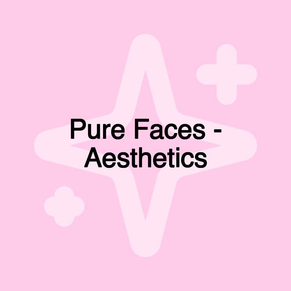 Pure Faces - Aesthetics