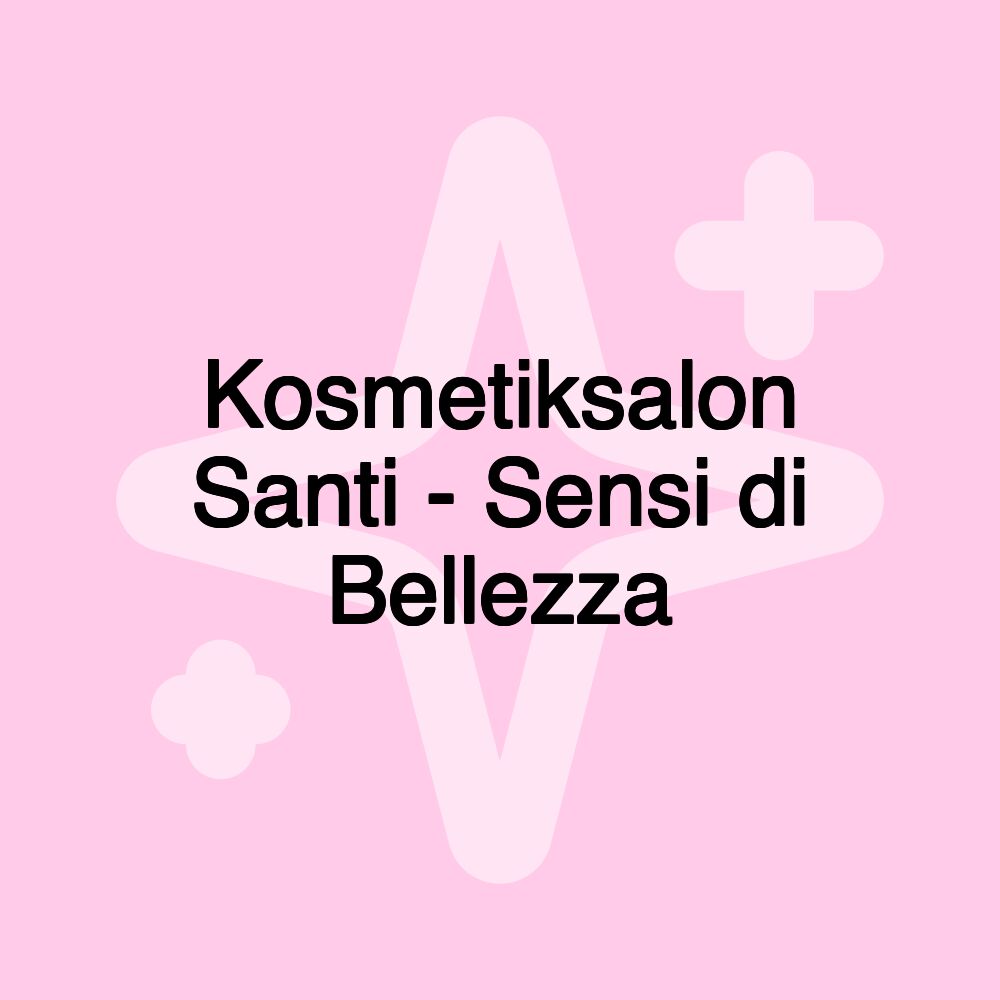 Kosmetiksalon Santi - Sensi di Bellezza