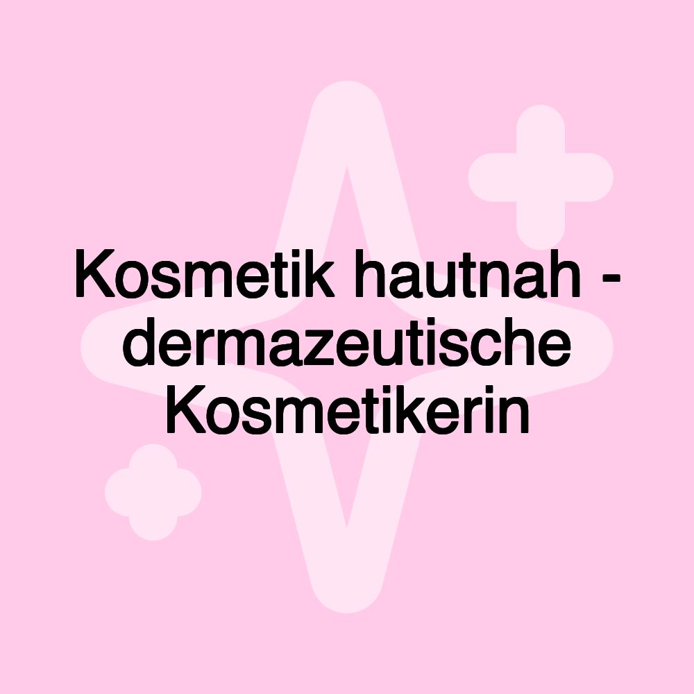 Kosmetik hautnah - dermazeutische Kosmetikerin