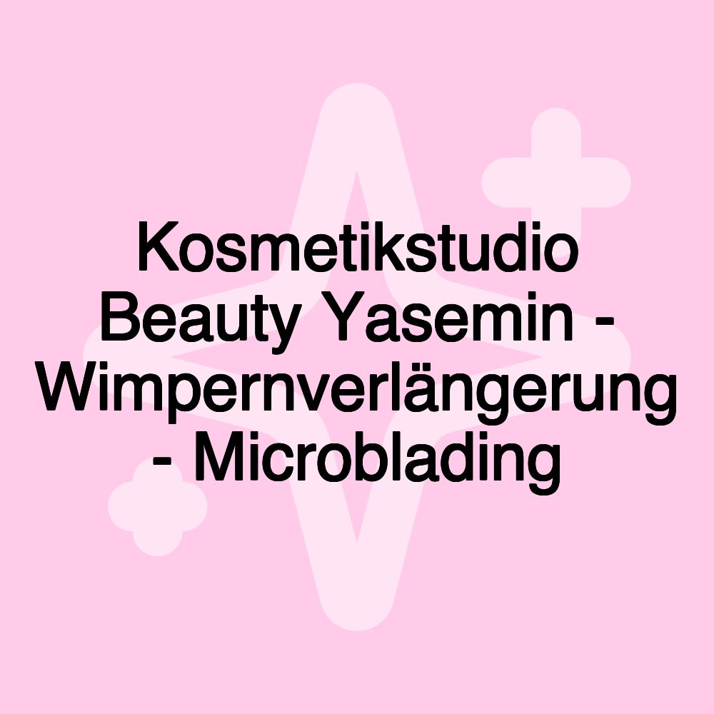 Kosmetikstudio Beauty Yasemin - Wimpernverlängerung - Microblading