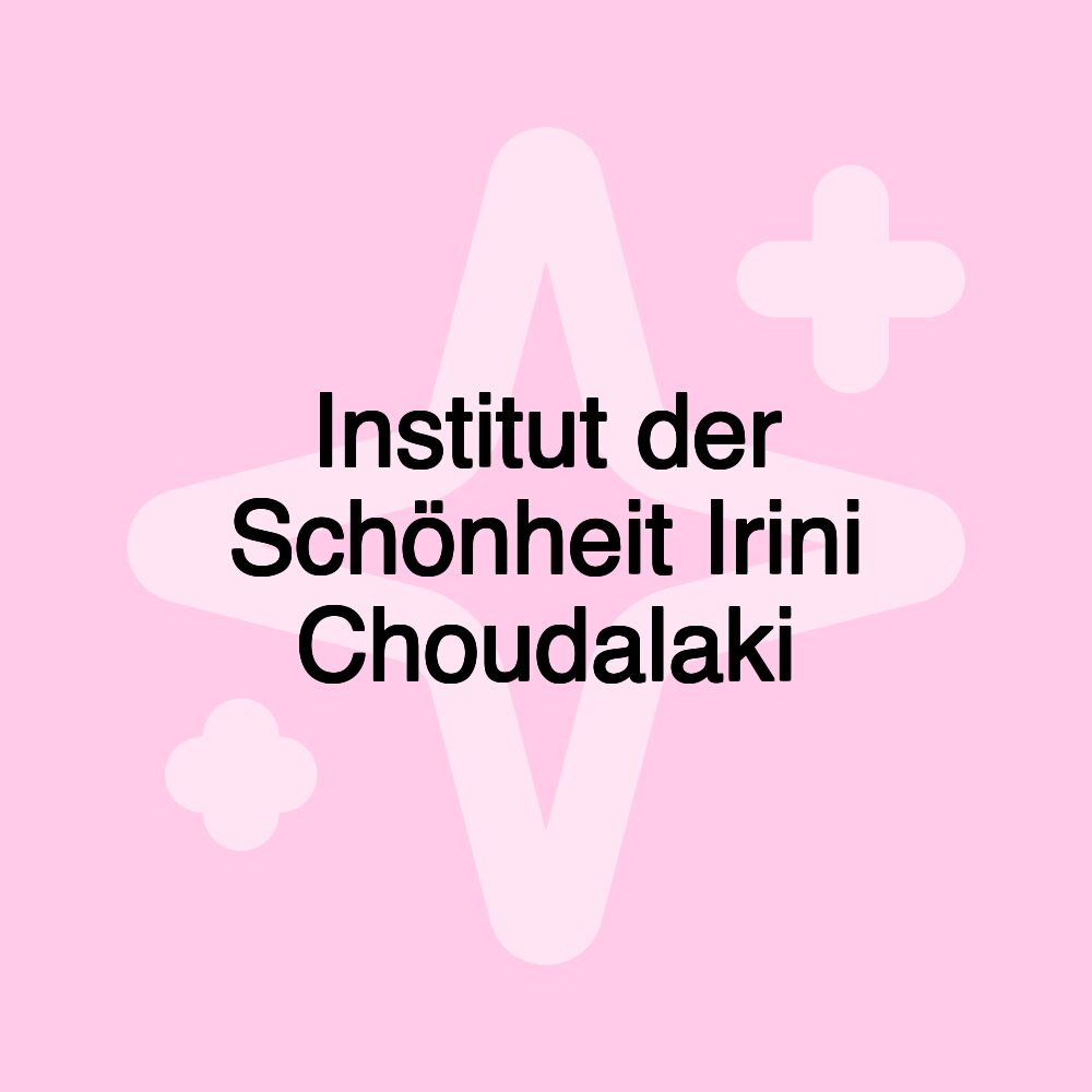 Institut der Schönheit Irini Choudalaki