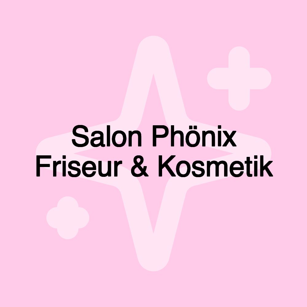 Salon Phönix Friseur & Kosmetik