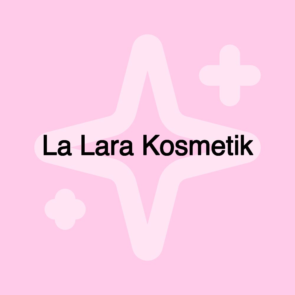 La Lara Kosmetik