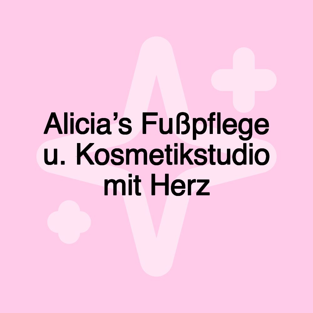 Alicia’s Fußpflege u. Kosmetikstudio mit Herz