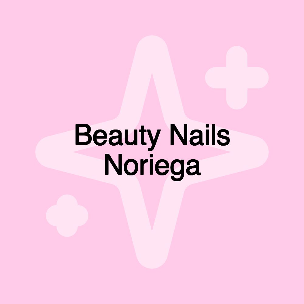 Beauty Nails Noriega