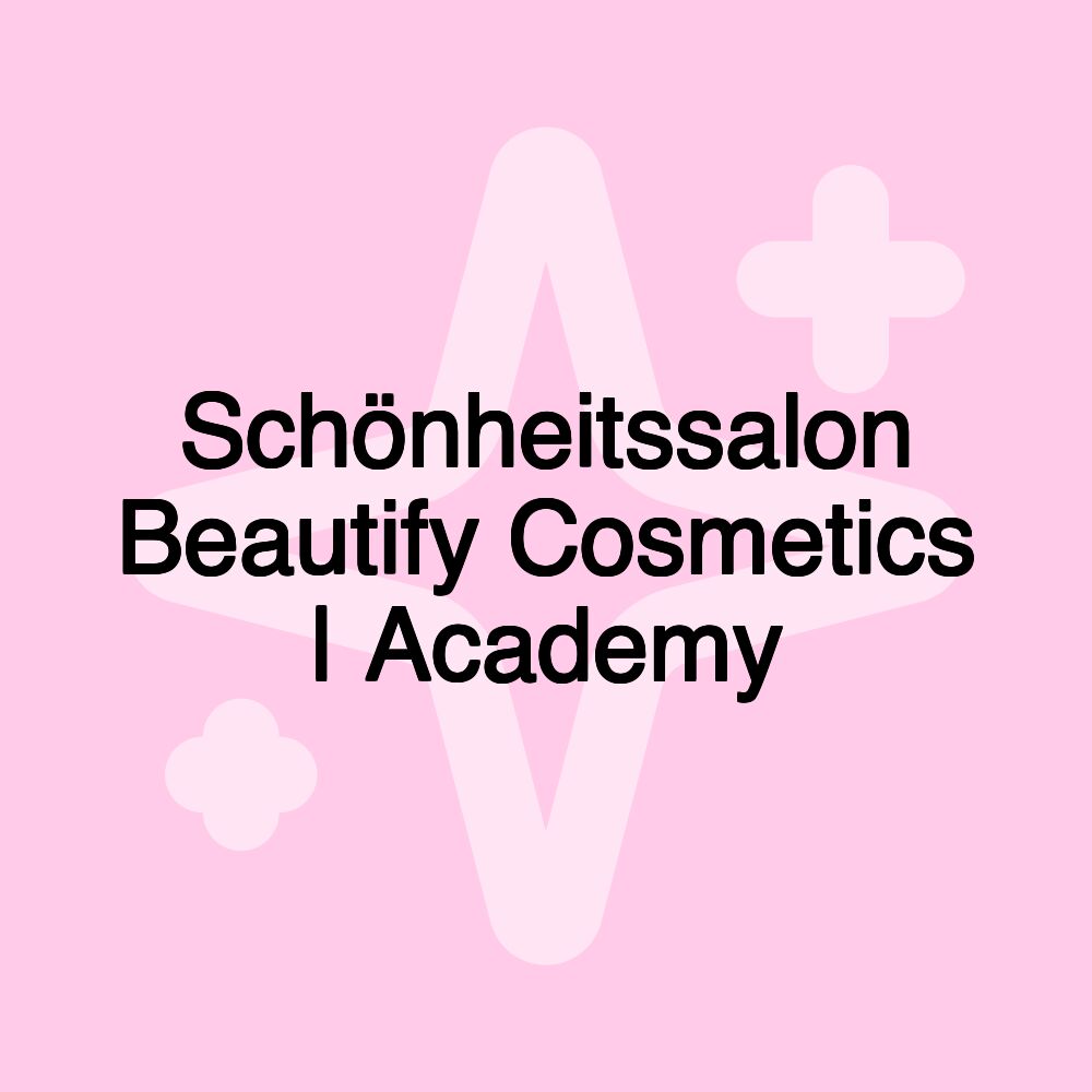 Schönheitssalon Beautify Cosmetics | Academy