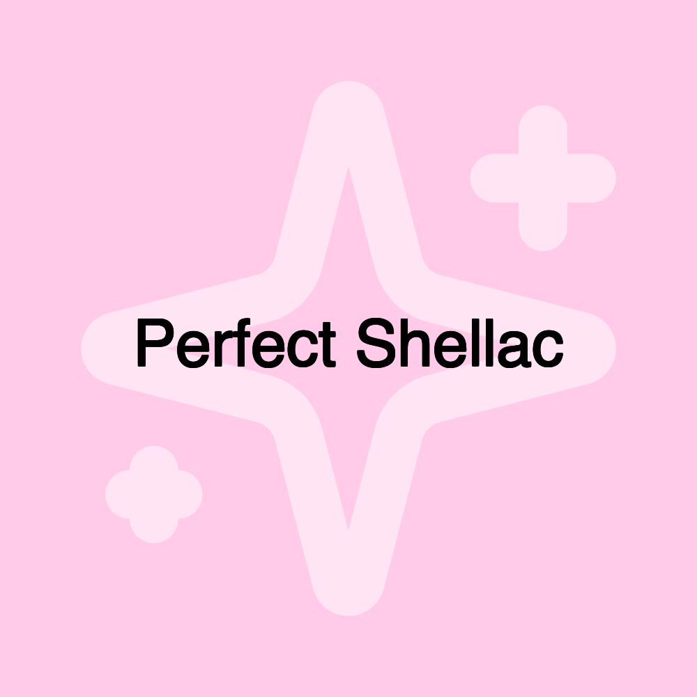 Perfect Shellac