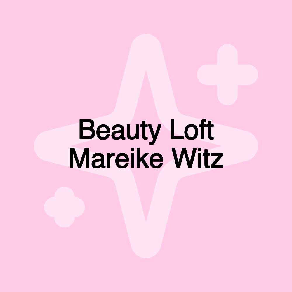 Beauty Loft Mareike Witz