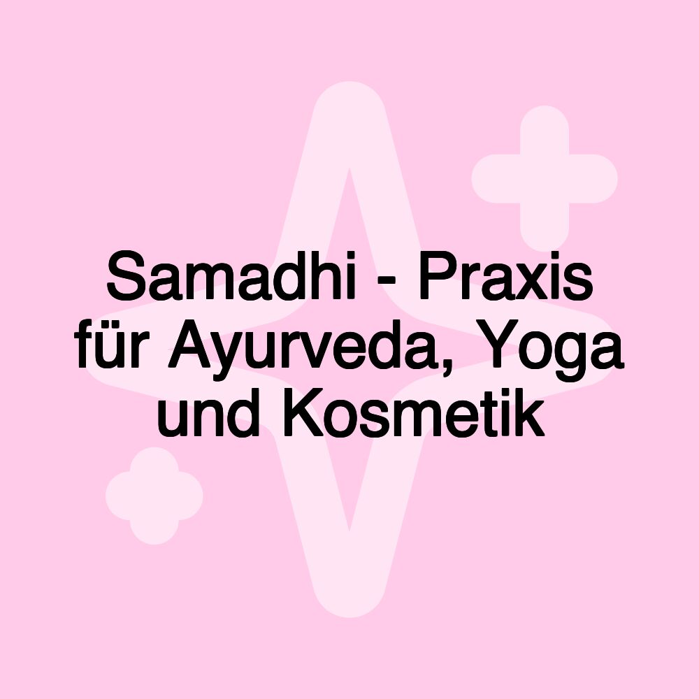 Samadhi - Praxis für Ayurveda, Yoga und Kosmetik