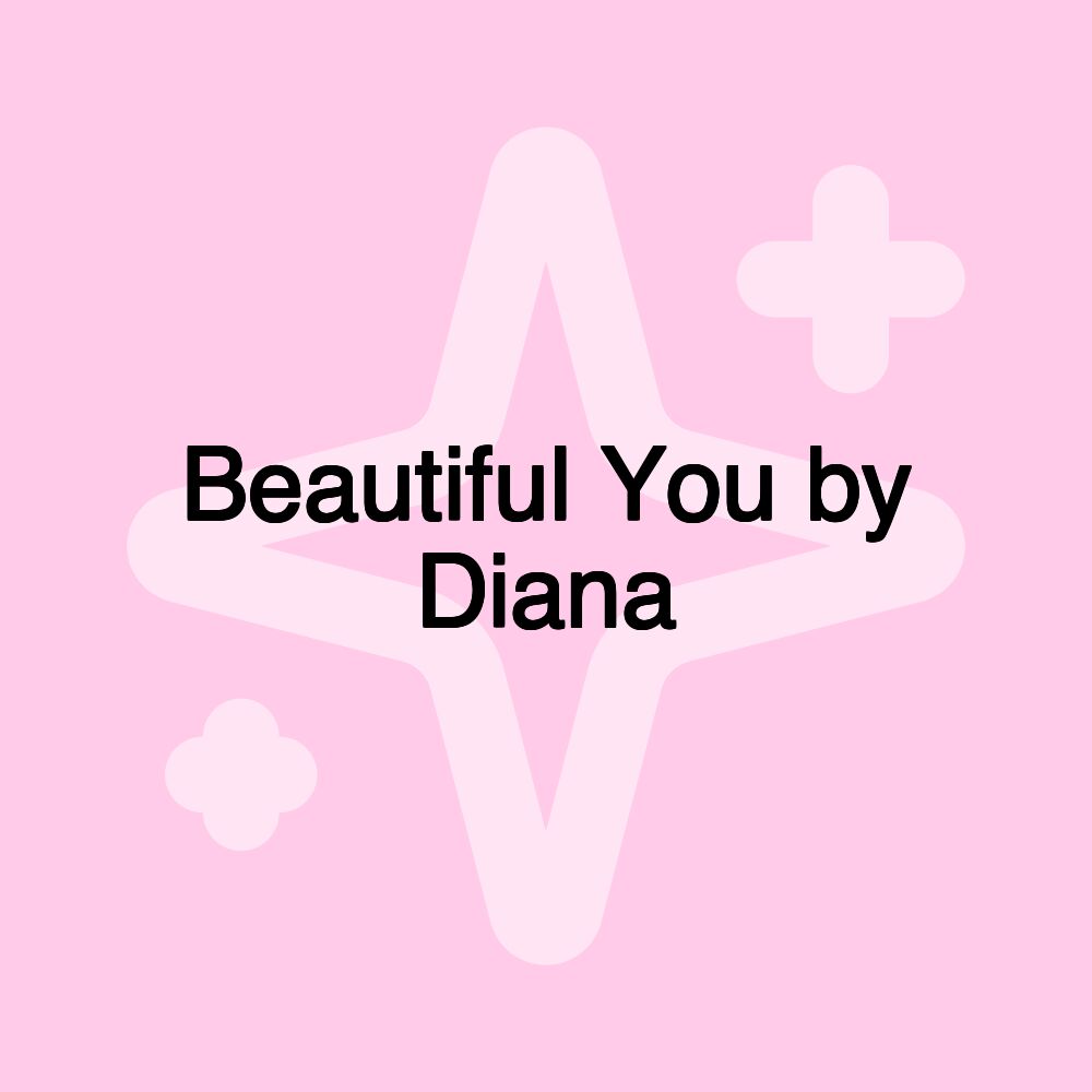 Beautiful You by Diana