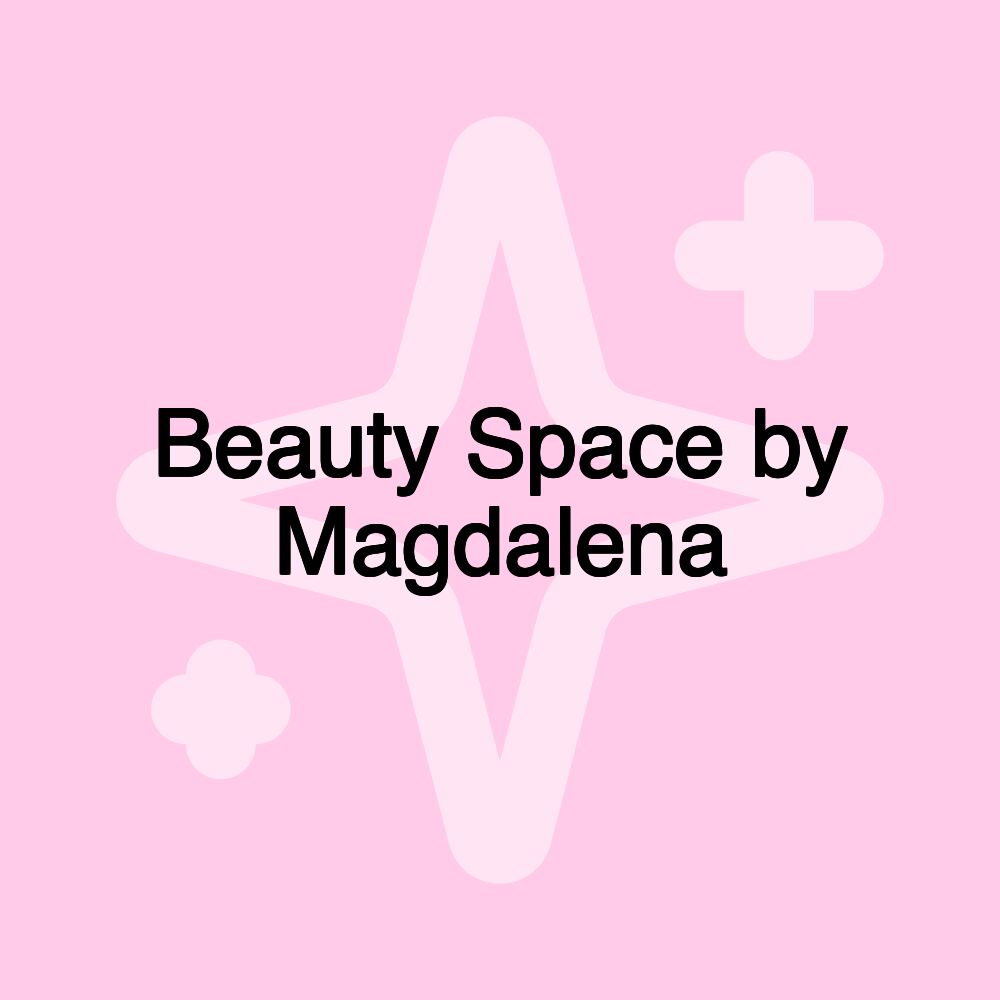 Beauty Space by Magdalena